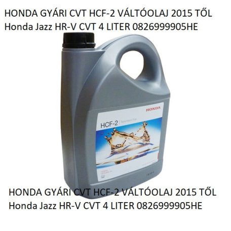 HONDA GYÁRI CVT HCF-2 VÁLTÓOLAJ 2015 TŐL Honda Jazz HR-V CVT 4 LITER 0826999905HE 