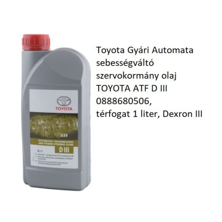 Toyota Gyári Automata sebességváltó szervokormány olaj TOYOTA ATF D III 0888680506, térfogat 1 liter, Dexron III