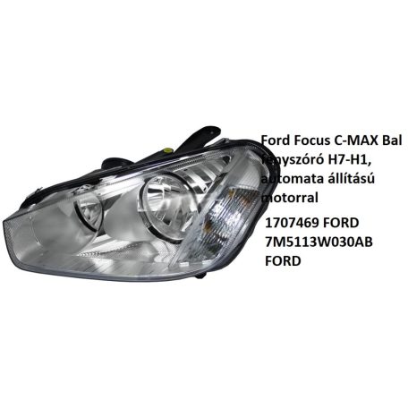 Ford Focus C-MAX Bal fényszóró H7-H1, automata állítású motorral