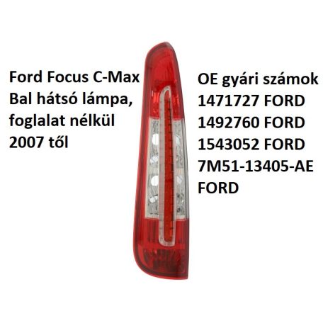 Ford Focus C-Max Bal hátsó lámpa, foglalat nélkül 2007 től 