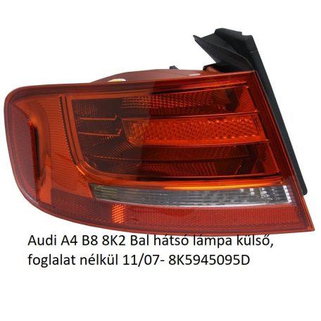 Audi A4 B8 8K2 Bal hátsó lámpa külső, foglalat nélkül 11/07- 8K5945095D