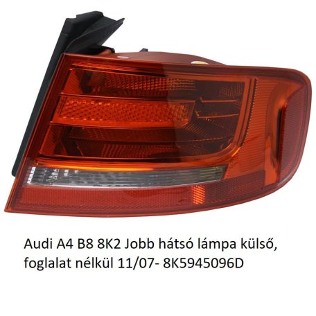 Audi A4 B8 8K2 Jobb hátsó lámpa külső, foglalat nélkül 11/07- 8K5945096D