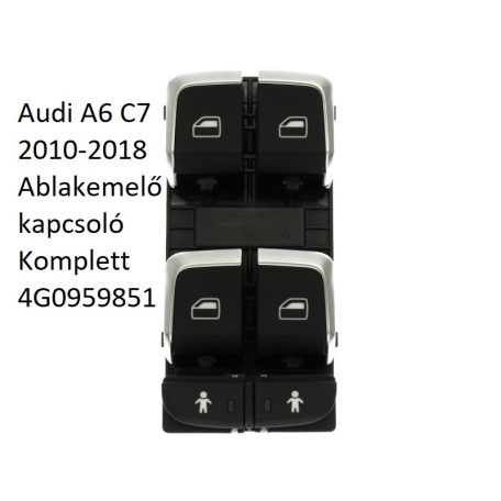 Audi A6 C7 2010-2018 Ablakemelő kapcsoló Komplett 4G0959851