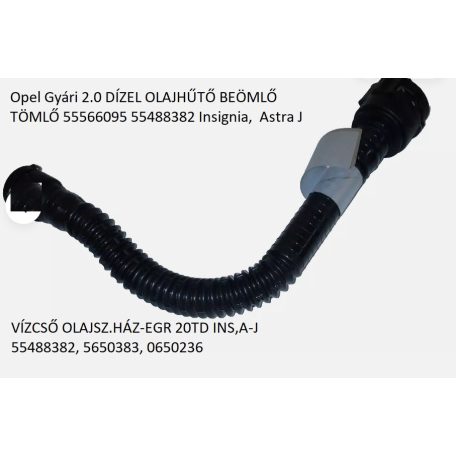 Opel Gyári 2.0 DÍZEL OLAJHŰTŐ BEÖMLŐ TÖMLŐ 55566095 55488382 Insignia,  Astra J 