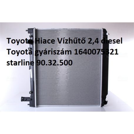 Toyota Hiace Vízhűtő 2,4 diesel Toyota gyáriszám 1640075321 starline 90.32.500