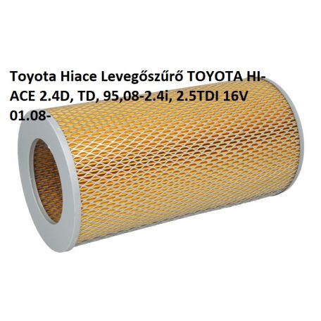 Toyota Hiace Levegőszűrő TOYOTA HI-ACE 2.4D, TD, 95,08-2.4i, 2.5TDI 16V 01.08-