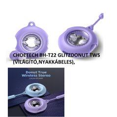   CHOETECH BH-T22 GLITZDONUT TWS (VILÁGÍTÓ,NYAKKÁBELES) FÜLHALLGATÓ