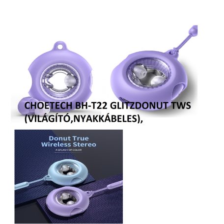 CHOETECH BH-T22 GLITZDONUT TWS (VILÁGÍTÓ,NYAKKÁBELES) FÜLHALLGATÓ
