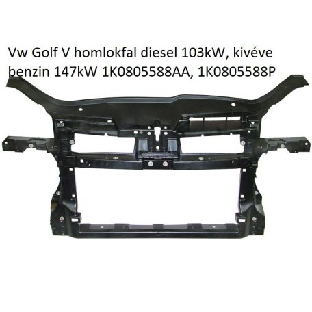 Vw Golf V homlokfal diesel 103kW, kivéve benzin 147kW 1K0805588AA, 1K0805588P