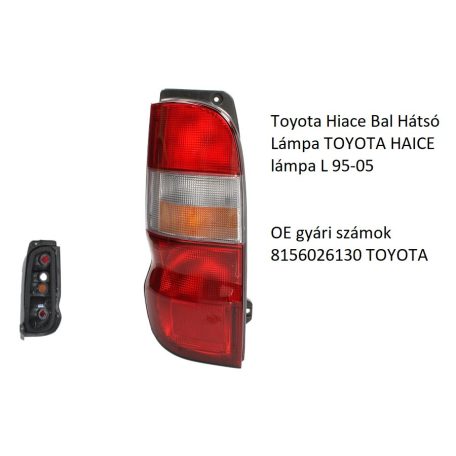 Toyota Hiace Bal Hátsó Lámpa TOYOTA HAICE lámpa L 95-05